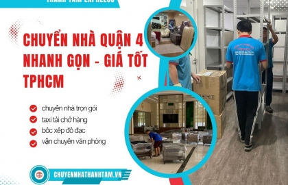 Chuyển Nhà Quận 4 Nhanh Gọn – Giá Tốt TPHCM